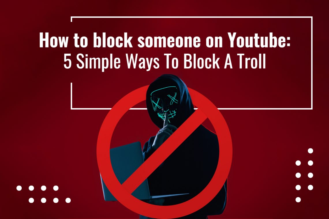 how-to-block-someone-on-youtube-5-simple-ways-to-block-a-troll-learn