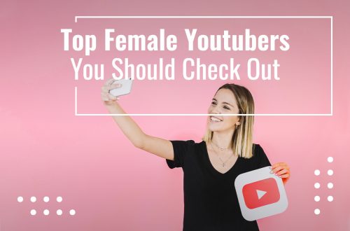 Top Female Youtubers You Should Check Out