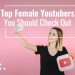 Top Female Youtubers You Should Check Out