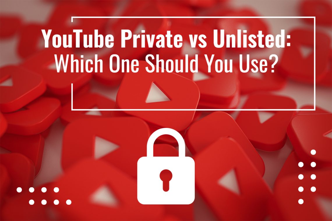 Private or Unlisted: which settings to choose on YouTube