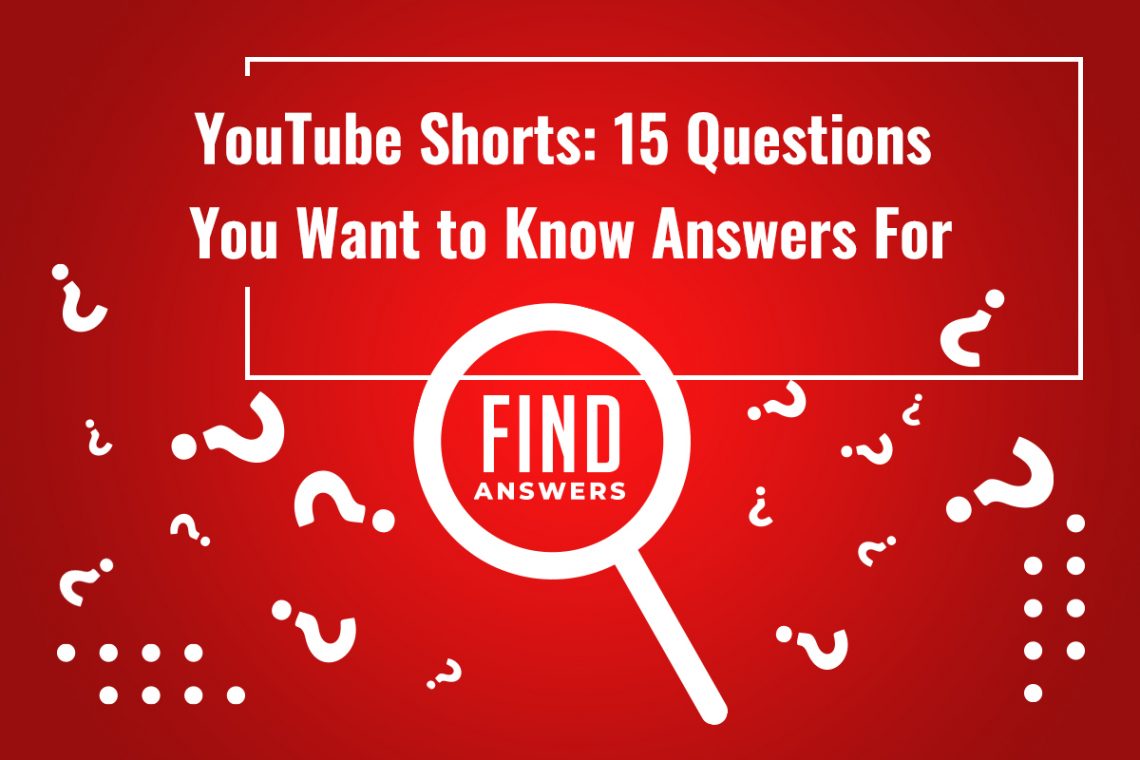 YouTube Shorts: 15 questions answered