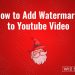 Watermark YouTube video step by step.