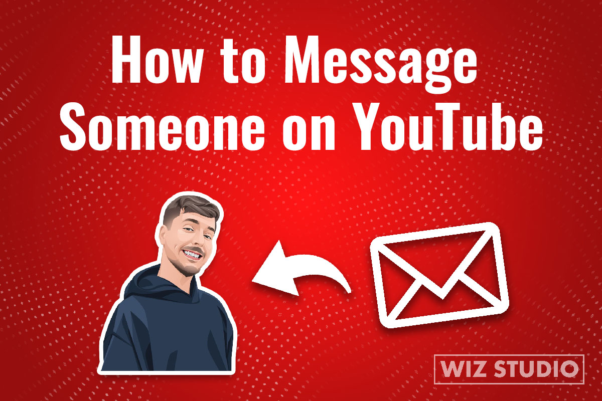 how-to-message-someone-on-youtube-3-ways-to-contact-creators-wizstudio