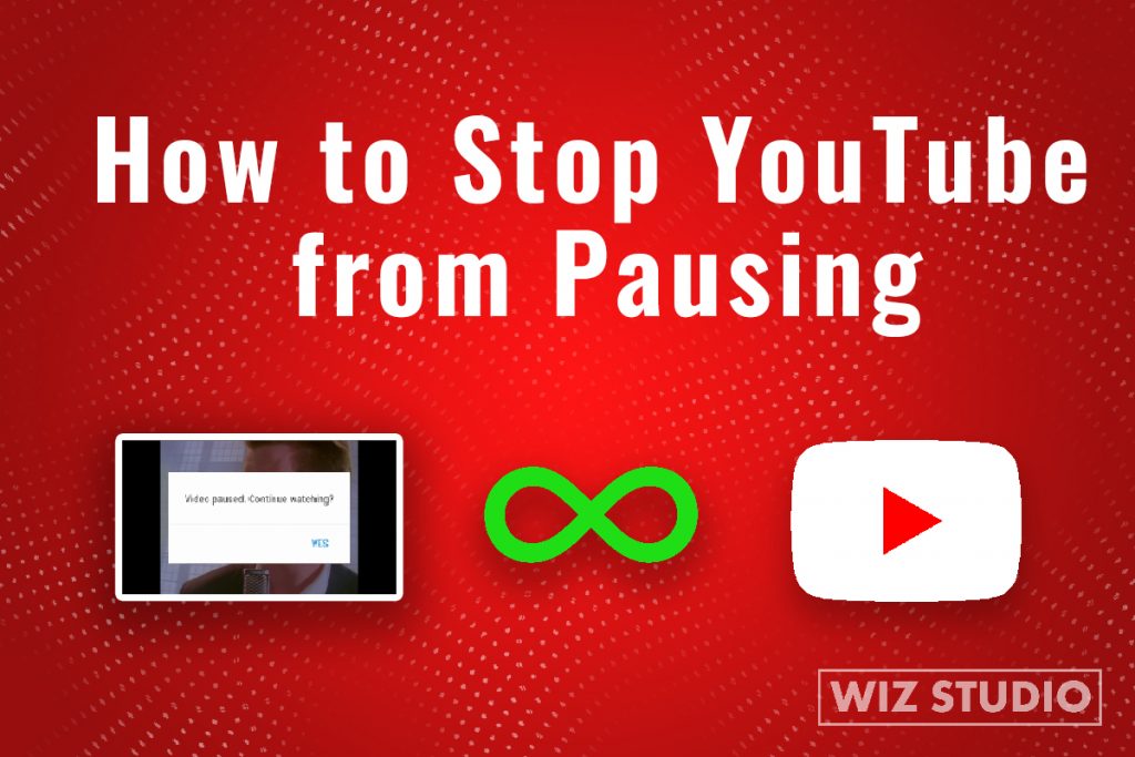 How To Stop YouTube From Pausing: Use Free Extension | WizStudio Blog